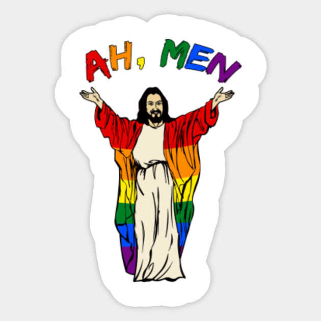 Jesus Lgbt Ah Men Funny Lgbt Pride Jesus Lgbt Sticker TeePublic